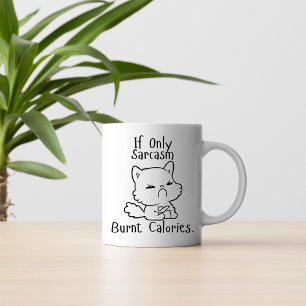 Mug Si seulement le sarcasme brûle des calories - Drôl