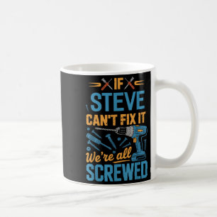 Mug Si Steve ne peut pas le réparer nous sommes tous f