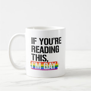 Mug Si tu lis ça, je suis gay