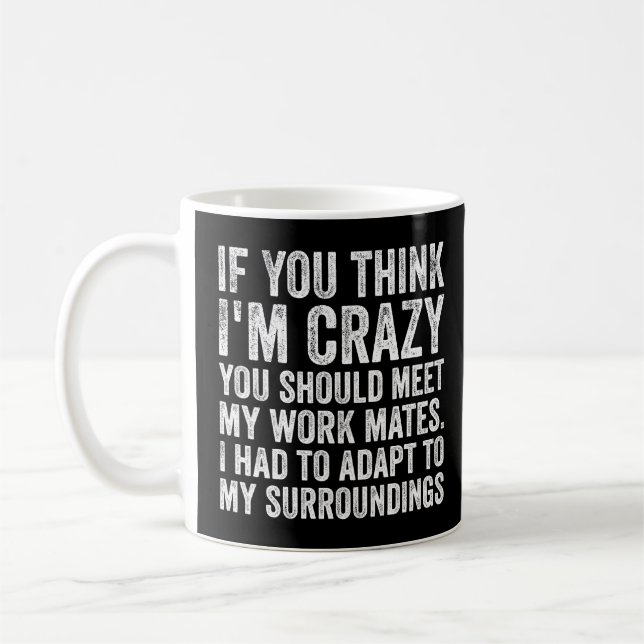 Mug Si tu penses que je suis fou, tu devrais rencontre (Gauche)