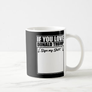 Mug Si vous aimez Donald Trump signez mon T-shirt 1