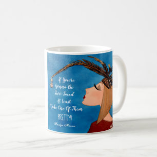 Mug "Si vous allez avoir deux visages..."