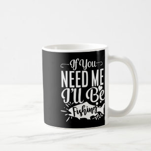 Mug Si vous avez besoin de moi, je serai en train de p