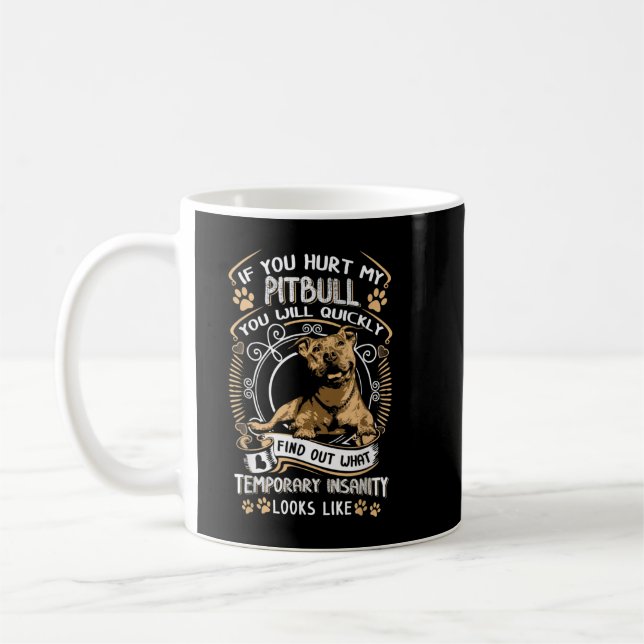 Mug Si Vous Avez Blessé Mon Pitbull, Vous Serez Rapide (Gauche)