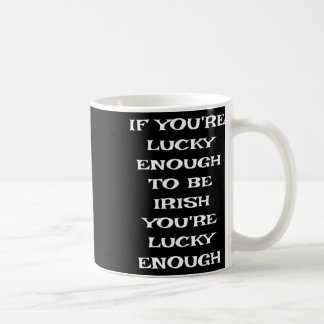 Mug Si vous avez la chance d'être irlandais Funny St P