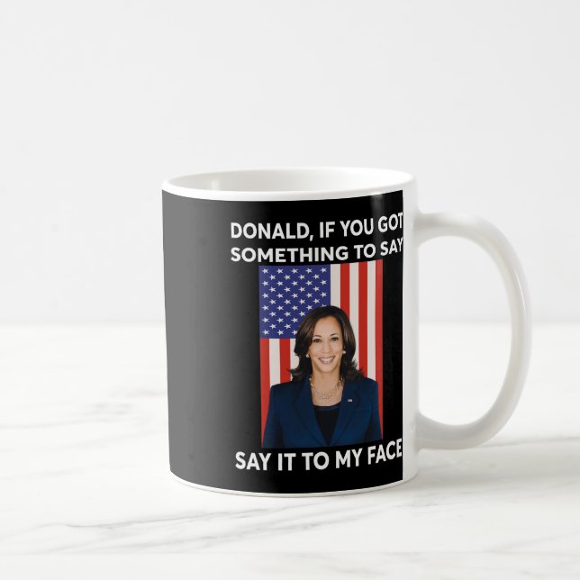 Mug Si Vous Avez Quelque Chose À Dire À Mon Visage Har (Droite)