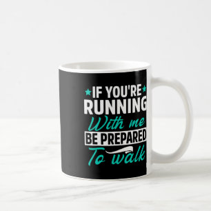 Mug Si vous courez avec moi, soyez prêt à marcher Funn