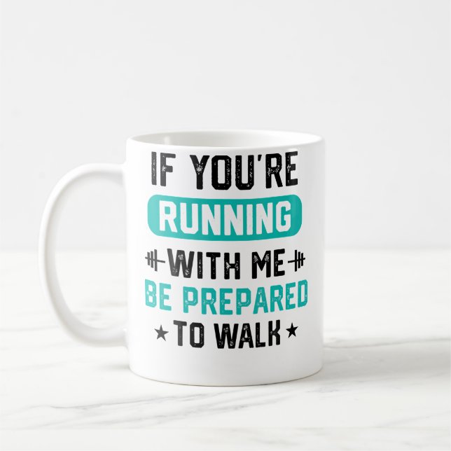 Mug Si Vous Courrez Avec Moi Préparez-Vous À Marcher H (Gauche)