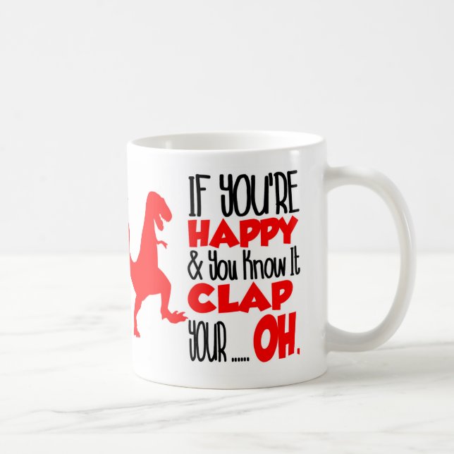 Mug Si vous êtes heureux et vous le savez. Drôle (Droite)