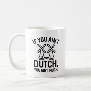 Mug Si vous n’êtes pas hollandais, vous n’avez pas gra