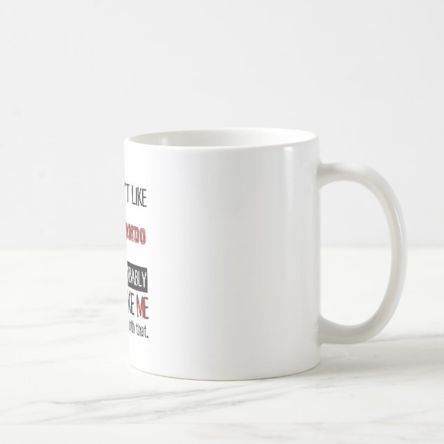 Mug Si vous n'aimez pas le cool du Taekwondo (Droite)