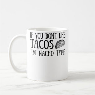 Mug Si vous n'aimez pas les tacos, JE NE SUIS PAS LE T