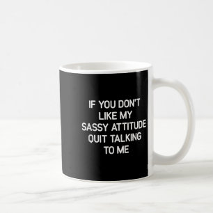 Mug Si vous n'aimez pas mon attitude Sy, drôle, blague