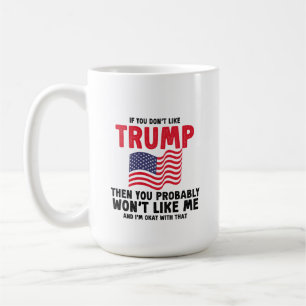 Mug si vous n'aimez pas trump alors vous probablement