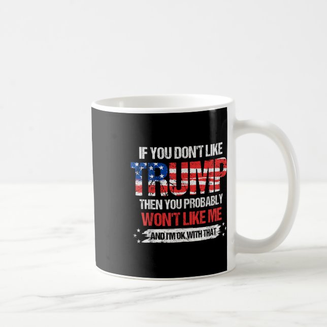 Mug Si Vous N'Aimez Pas Trump, Vous N'Aimerez Probable (Droite)