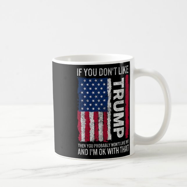 Mug Si Vous N'Aimez Pas Trump, Vous N'Aimerez Probable (Droite)