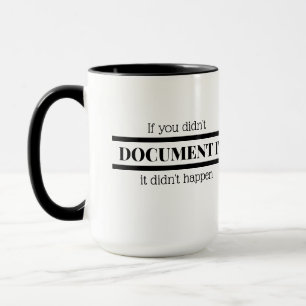 Mug Si vous ne l'avez pas documenté, ça n'est pas arri