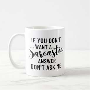 Mug Si vous ne voulez pas de réponse sarcastique ne me
