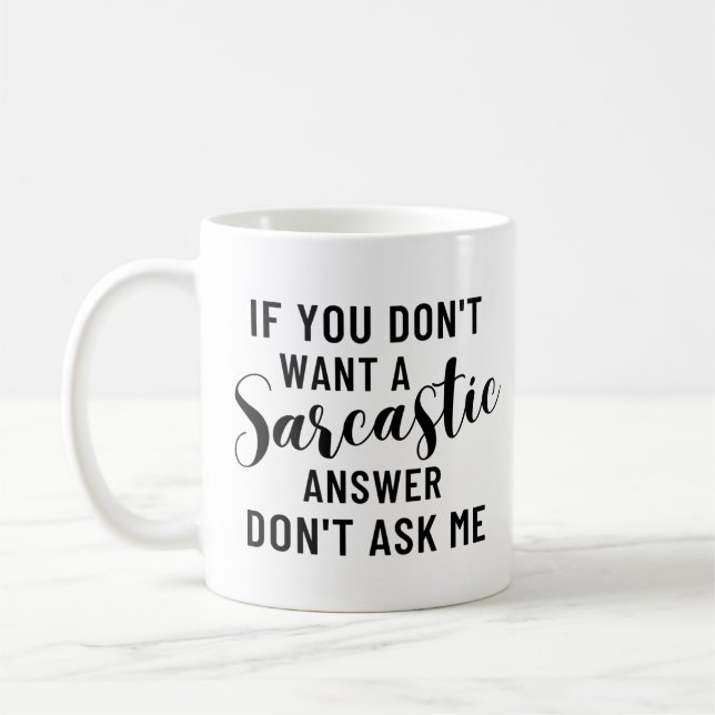 Mug Si vous ne voulez pas de réponse sarcastique ne me (Gauche)