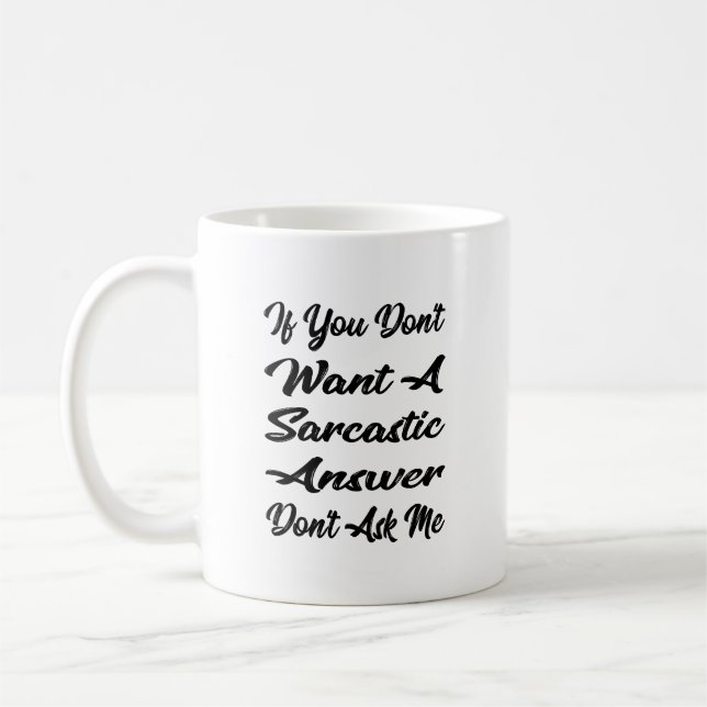 Mug Si vous ne voulez pas une réponse sarcastique ne m (Gauche)