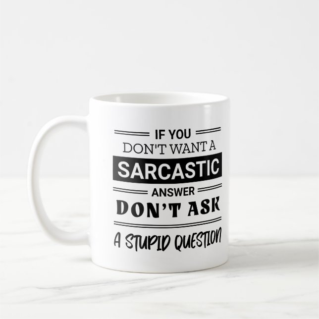 Mug Si vous ne voulez pas une réponse sarcastique ne m (Gauche)