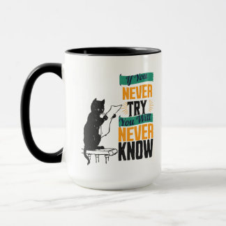 Mug Si vous n'essayez jamais, vous ne saurez jamais.