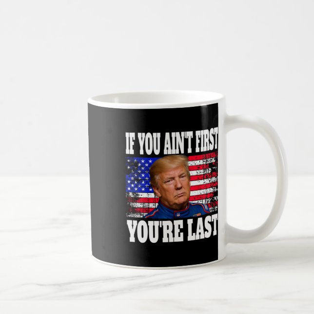 Mug Si vous n'êtes pas le premier Donald Trump Dernier (Droite)