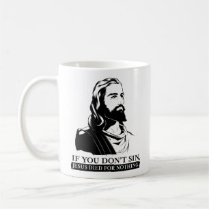 Mug Si vous pas sin, Jésus est mort pour rien