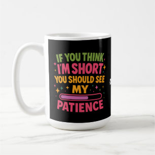 Mug Si vous pensez que je suis court, vous devriez voi