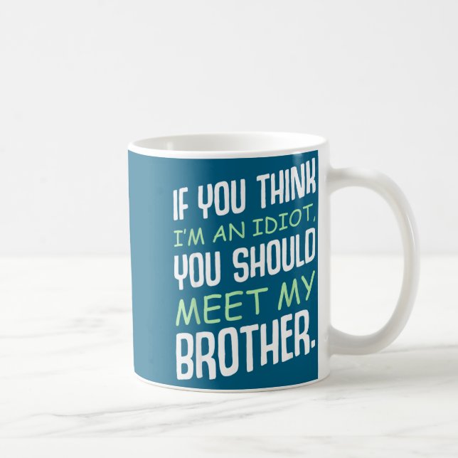 Mug Si vous pensez que je suis un idiot humour sarcasm (Droite)