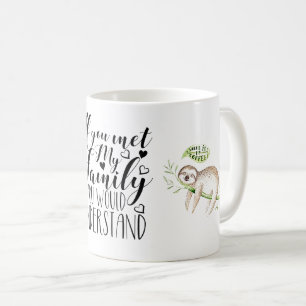 Mug "Si vous rencontrez ma famille ou que vous compren