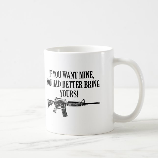 Mug Si vous voulez le mien, vous apportez mieux le (Droite)