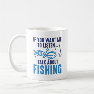 Mug Si Vous Voulez Que J'Écoute Parler De Pêche