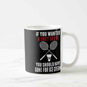 Mug Si vous vouliez une crème glacée molle, vous devri
