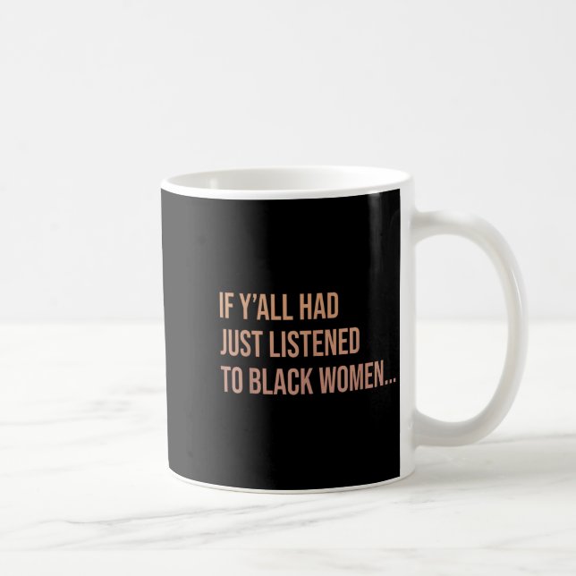 Mug Si Yall Venait D'Écouter Aux Femmes Noires Drôle Q (Droite)