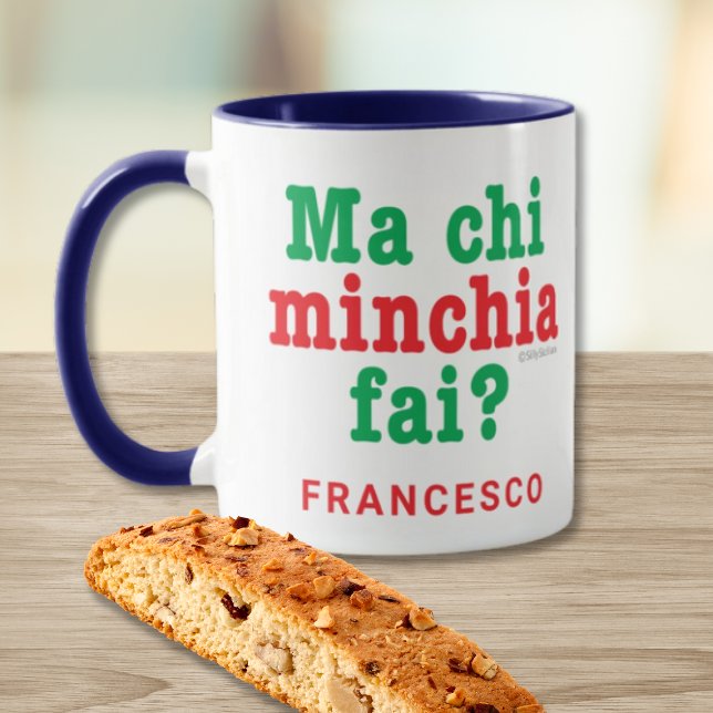 Mug Sicilien Drôle Dit Ma Chi Minchia Fai ? (Funny Sicilian Saying Personalized heritage mug)