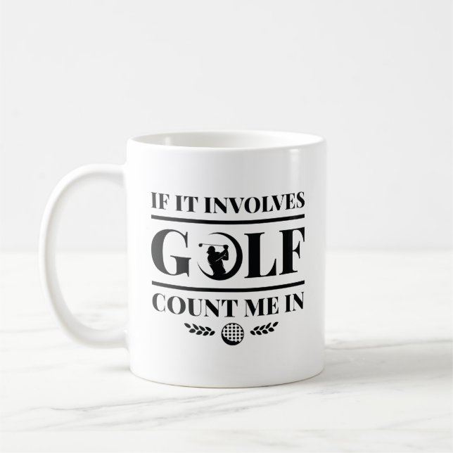 Mug S'Il Impliquait Golf Comptez Moi Dans (Gauche)