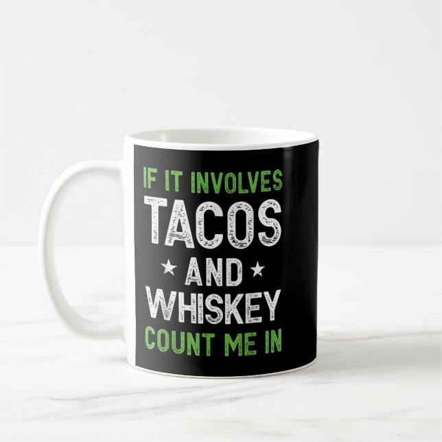 Mug S'il implique Tacos et Whiskey me compter dans drô (Gauche)