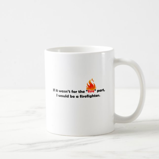 Mug S'il n'était pas pour le feu (Droite)