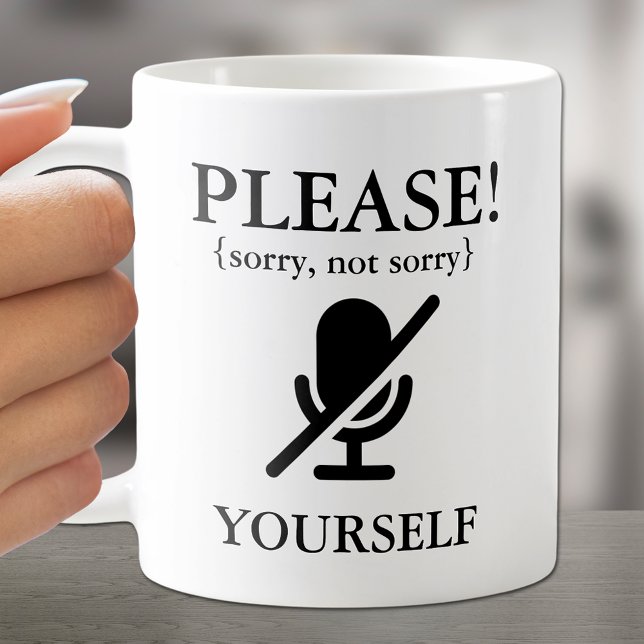 Mug S'Il Vous Plaît, Mute Yourself Funky (Chuckle over this coffee cup with "Please Mute Yourself (sorry, not sorry)" on both sides.)