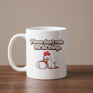 Mug S'il vous plaît, ne me faites pas faire des choses