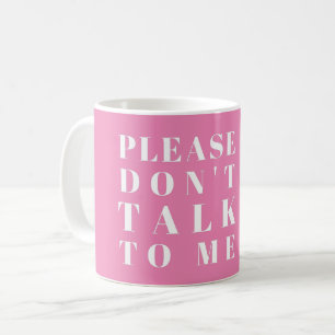 MUG S'IL VOUS PLAÎT NE ME PARLEZ PAS - COF SARCASTIQU