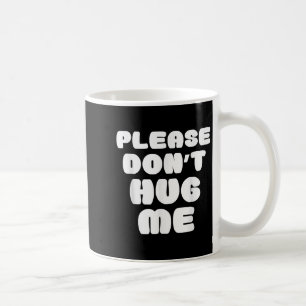 Mug S'il vous plaît ne me serrez pas drôle 