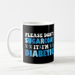 Mug S'il vous plaît ne pas Sugarcoat C'est diabétique