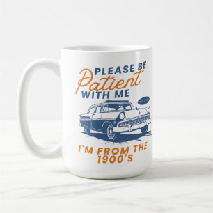 Mug S'il vous plaît, soyez patient avec moi Je suis du