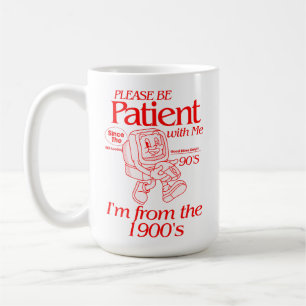 Mug S'il vous plaît, soyez patient avec moi Je suis du