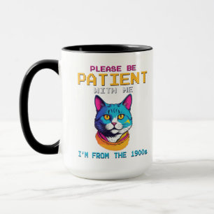 Mug S'il vous plaît, soyez patient avec moi Je viens d