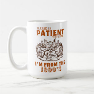 Mug S'il vous plaît, soyez patient avec moi Je viens d