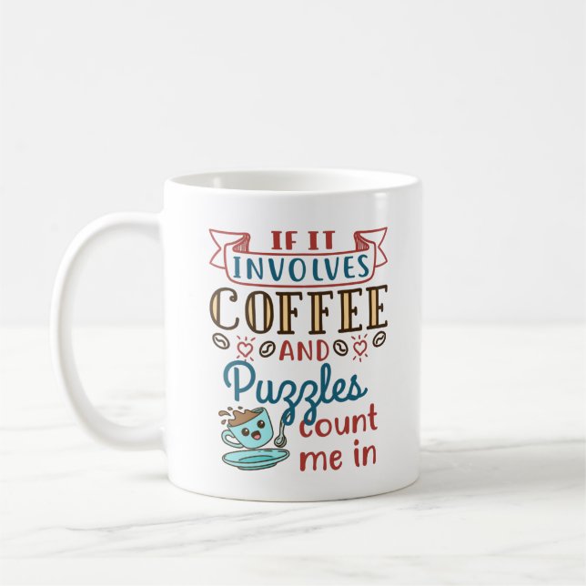 Mug S'Il Y A Du Café Et Des Puzzles, Comptez-Moi Dans (Gauche)