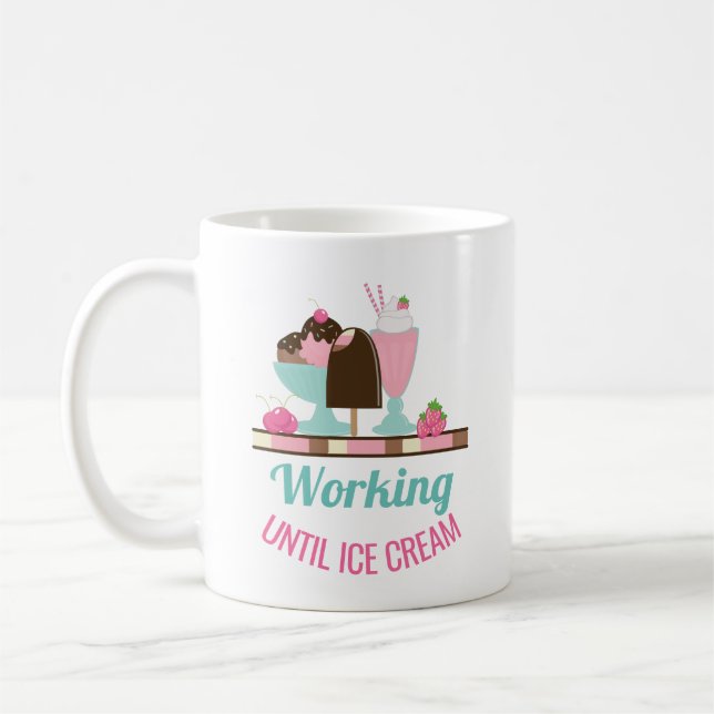 Mug Silly Pun Travailler Jusqu'À Glace Crème - Yummy T (Gauche)